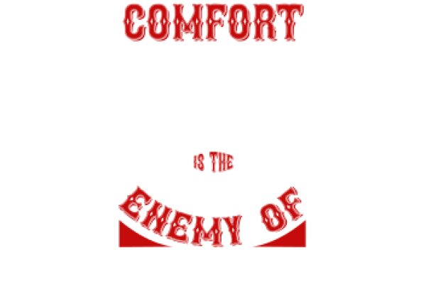 Comfort is the Enemy of