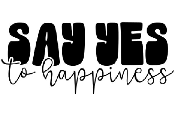 Say Yes to Happiness