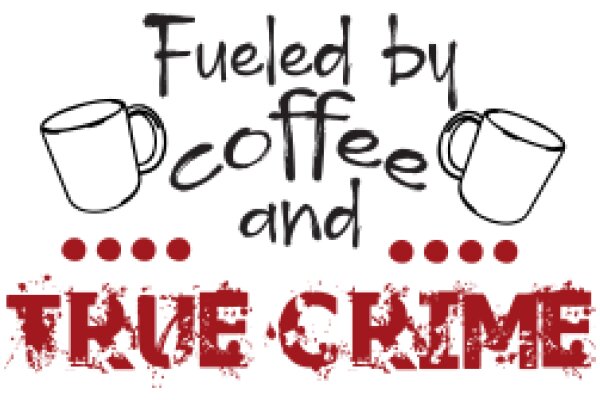 Fueled by Coffee and True Crime: A Graphic Design