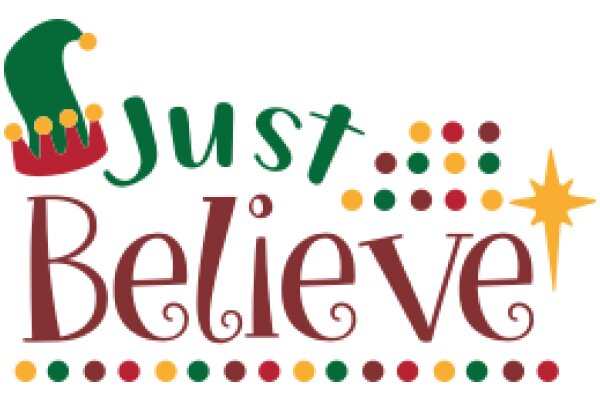 Just Believe: A Festive Message of Hope and Joy