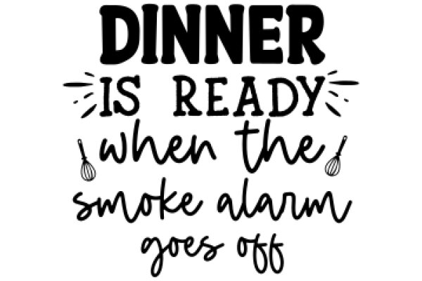 Dinner is Ready: When the Smoke Alarm Goes Off