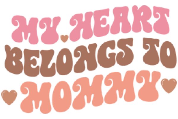 My Heart Belongs to Mommy: A Heartfelt Message of Love and Devotion