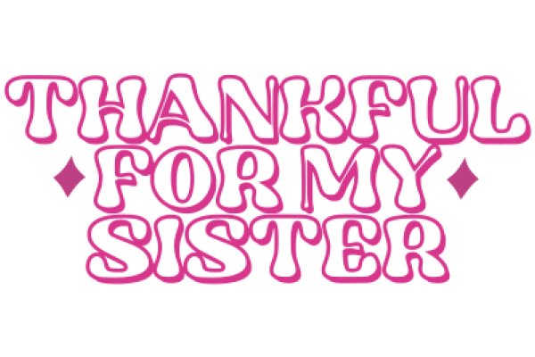 Thankful Sister: A Heartfelt Message of Gratitude and Love