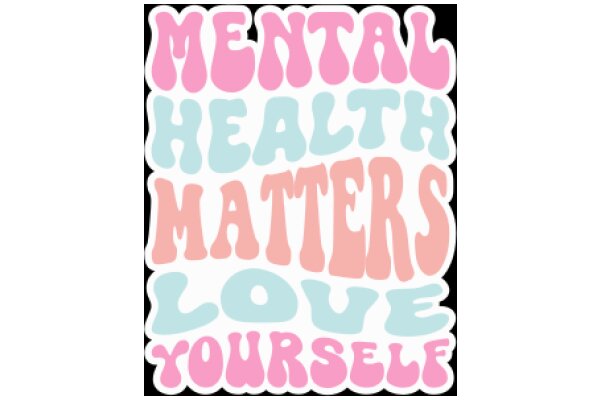 Mental Health Matters: A Call to Love Yourself