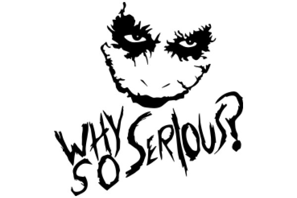 Why So Serious?