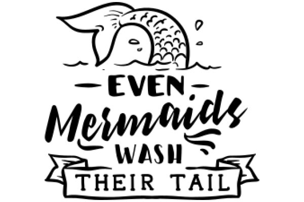 Even Mermaids Need a Good Wash: A Tail of Cleanliness