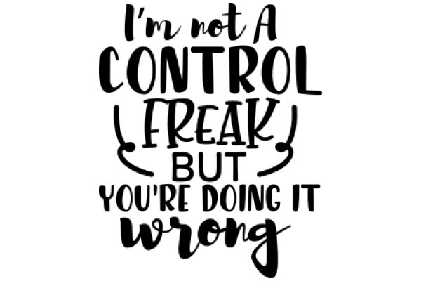 A Humorous Take on Self-Awareness: A Quote on Control and Self-Improvement