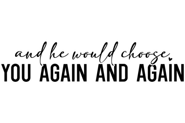 A Heartfelt Message: 'And He Would Choose You Again and Again'