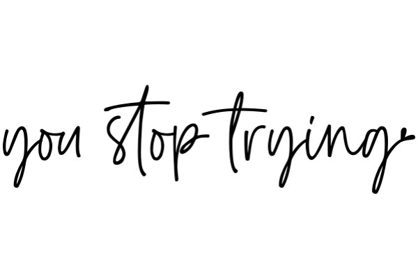 A Simple, Handwritten Message: 'You Stop Trying'.