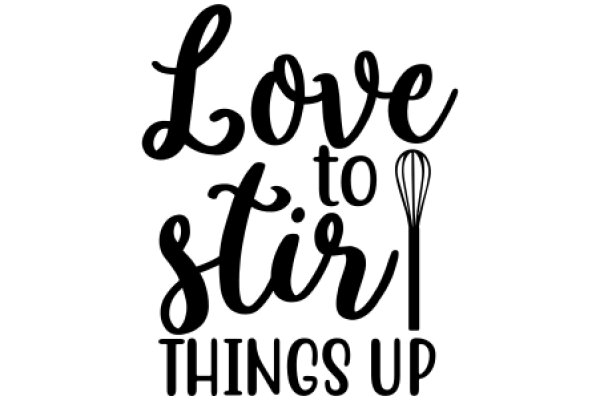 Love to Stir Things Up: A Graphic Design Poster