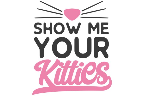 Show Me Your Kitties: A Playful Prompt for a Cat-Lover's Delight