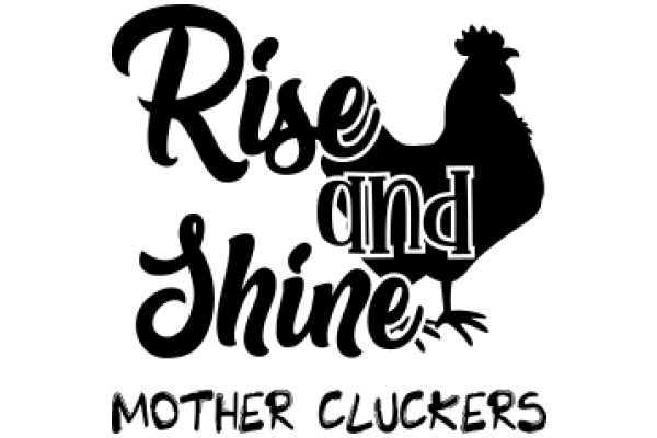 Rise and Shine: A Mother Cluckers Story