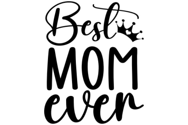 Best Mom Ever: A Celebration of Motherhood