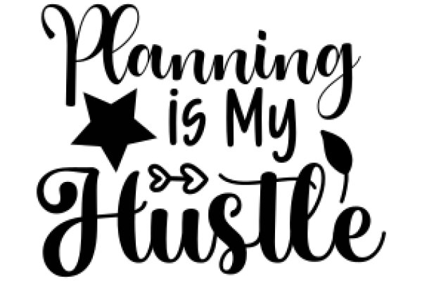 Planning is My Hustle: A Graphic Design of a Motivational Quote