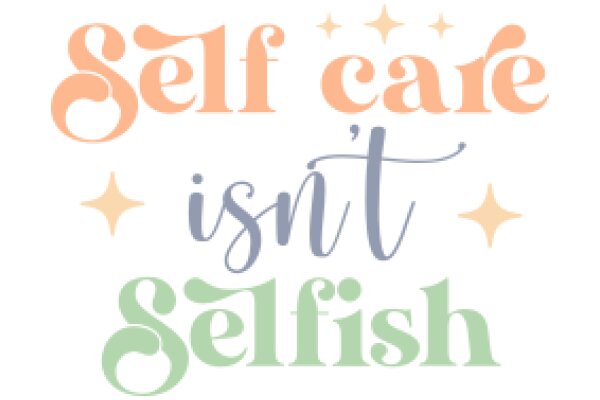 Self-Care Isn't Selfish: A Graphic Reminder