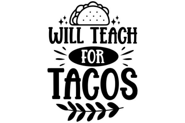 Will Teach for Tacos: A Playful Sign for a Teacher's Classroom