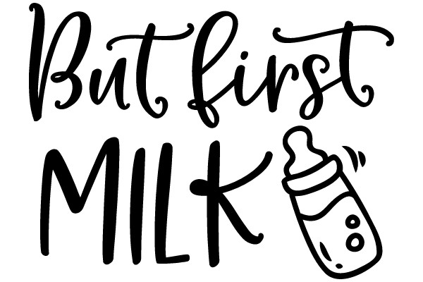 But First, Milk: A Playful Take on the Iconic Slogan