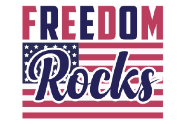 Freedom Rocks: A Symbol of Patriotism and Liberty