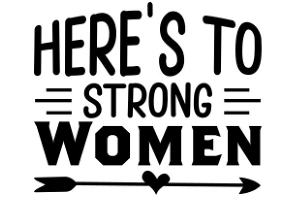 Here's to Strong Women: A Celebration of Empowerment and Strength