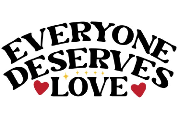 Everyone Deserves Love: A Heartfelt Message