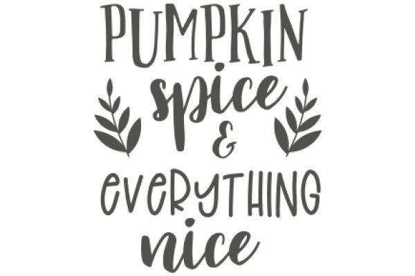 Pumpkin Spice and Everything Nice: A Seasonal Quote