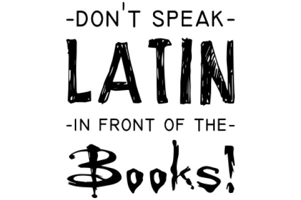 A Playful Warning: Don't Speak Latin in Front of the Books!