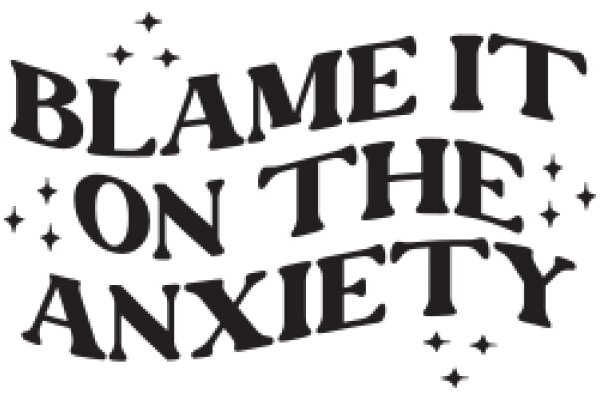 Blame It on the Anxiety: A Humorous Take on Mental Health Awareness