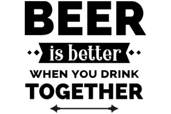 Beer: The Ultimate Bonding Experience