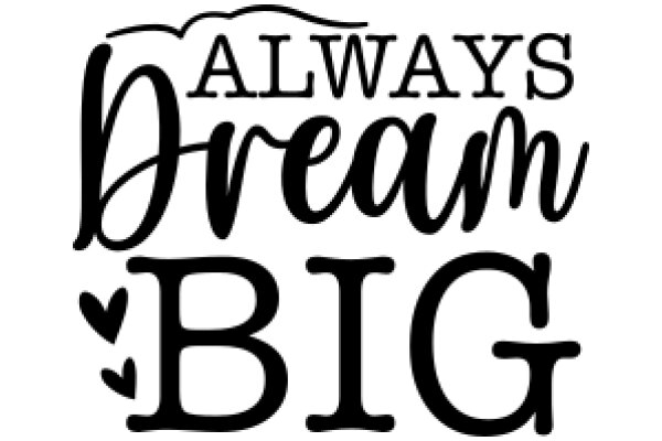 Always Dream Big: A Motivational Quote