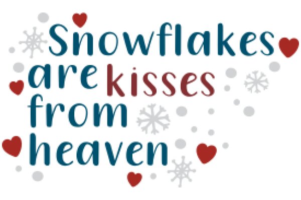 Snowflakes Are Kisses from Heaven: A Festive Message