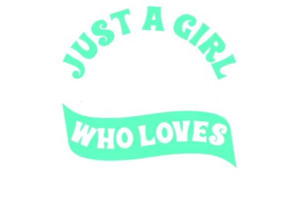 Just a Girl, Just a Girl Who Loves