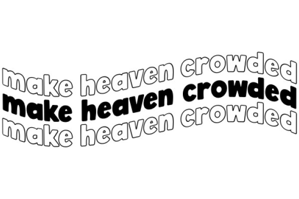 Inspirational Quote: Make Heaven Crowded, Make Heaven Crowded