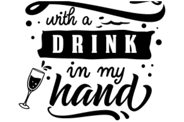 With a Drink in My Hand: A Graphic Design