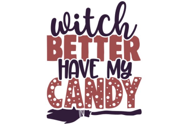 Witch Better Have My Candy: A Playful Halloween Advertisement