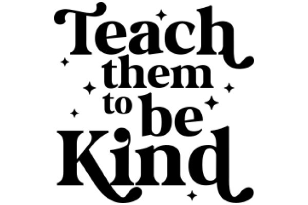 Teach Them to Be Kind: A Guide to Nurturing Empathy and Compassion