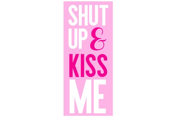 Shut Up & Kiss Me: A Guide to Effective Communication