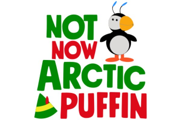 Not Now, Arctic Puffin: A Playful Guide to the Wonders of the Arctic