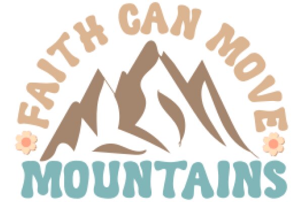 Faith Can Move Mountains: A Symbol of Perseverance and Belief