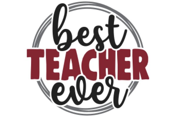 Best Teacher Ever: A Symbol of Excellence in Education