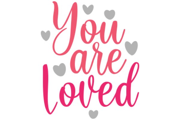 You Are Loved: A Heartfelt Affirmation