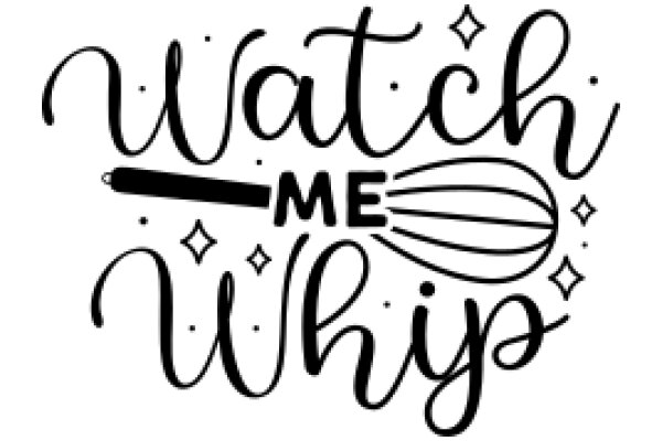 Watch Me Whip: A Playful Invitation to a Performance