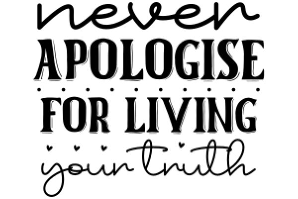 Never Apologise for Living Your Truth