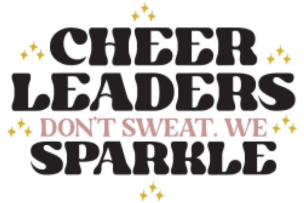 Cheerleaders' Motto: Don't Sweat, Sparkle!