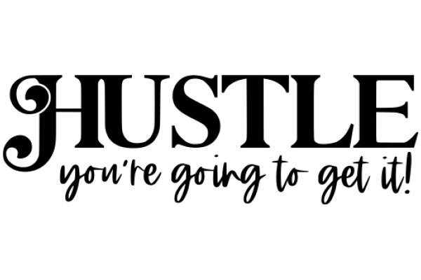 Hustle: You're Going to Get It!