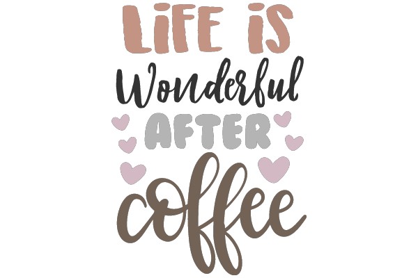 Life is Wonderful After Coffee