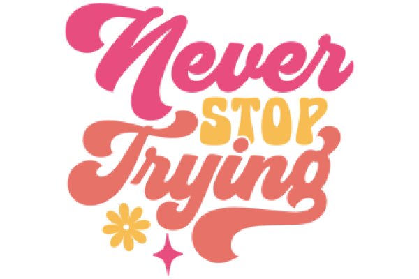 Never Stop Trying: A Motivational Poster