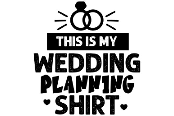 This Is My Wedding Planning Shirt: A Symbol of Love and Planning