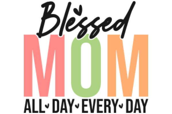 Blessed Mom: All Day, Every Day