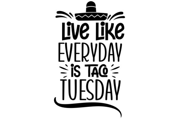 Live Like Everyday is Taco Tuesday