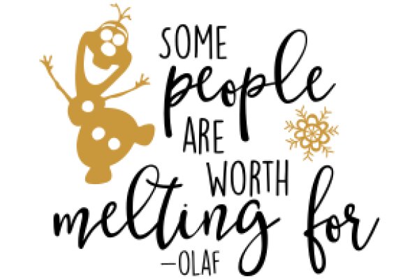 Some People Are Worth Melting For: A Quote by Olaf